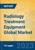 Radiology Treatment Equipment Global Market Insights 2023, Analysis and Forecast to 2028, by Manufacturers, Regions, Technology, Application, Product Type- Product Image