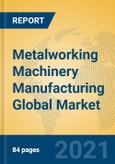 Metalworking Machinery Manufacturing Global Market Insights 2021, Analysis and Forecast to 2026, by Manufacturers, Regions, Technology, Application- Product Image