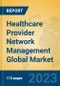 Healthcare Provider Network Management Global Market Insights 2023, Analysis and Forecast to 2028, by Manufacturers, Regions, Technology, Application, Product Type - Product Image