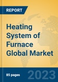Heating System of Furnace Global Market Insights 2023, Analysis and Forecast to 2028, by Manufacturers, Regions, Technology, Application, Product Type- Product Image
