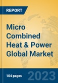 Micro Combined Heat & Power Global Market Insights 2023, Analysis and Forecast to 2028, by Manufacturers, Regions, Technology, Application, Product Type- Product Image