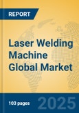 Laser Welding Machine Global Market Insights 2023, Analysis and Forecast to 2028, by Manufacturers, Regions, Technology, Product Type- Product Image