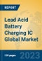 Lead Acid Battery Charging IC Global Market Insights 2023, Analysis and Forecast to 2028, by Manufacturers, Regions, Technology, Application, Product Type - Product Image