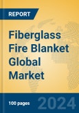 Fiberglass Fire Blanket Global Market Insights 2024, Analysis and Forecast to 2029, by Manufacturers, Regions, Technology, Application- Product Image