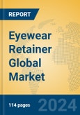 Eyewear Retainer Global Market Insights 2024, Analysis and Forecast to 2029, by Manufacturers, Regions, Technology- Product Image