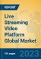 Live Streaming Video Platform Global Market Insights 2023, Analysis and Forecast to 2028, by Market Participants, Regions, Technology, Application, Product Type - Product Thumbnail Image