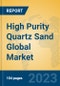 High Purity Quartz Sand Global Market Insights 2021, Analysis and Forecast to 2026, by Manufacturers, Regions, Technology, Product Type - Product Image