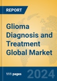 Glioma Diagnosis and Treatment Global Market Insights 2024, Analysis and Forecast to 2029, by Manufacturers, Regions, Technology, Application- Product Image