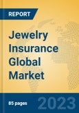 Jewelry Insurance Global Market Insights 2023, Analysis and Forecast to 2028, by Market Participants, Regions, Technology, Application, Product Type- Product Image