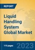 Liquid Handling System Global Market Insights 2023, Analysis and Forecast to 2028, by Manufacturers, Regions, Technology, Application, Product Type- Product Image