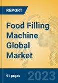 Food Filling Machine Global Market Insights 2023, Analysis and Forecast to 2028, by Manufacturers, Regions, Technology, Application, Product Type- Product Image