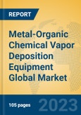 Metal-Organic Chemical Vapor Deposition Equipment Global Market Insights 2023, Analysis and Forecast to 2028, by Manufacturers, Regions, Technology, Application, Product Type- Product Image