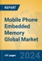 Mobile Phone Embedded Memory Global Market Insights 2024, Analysis and Forecast to 2029, by Manufacturers, Regions, Technology, Application, and Product Type - Product Thumbnail Image