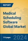 Medical Scheduling Software Global Market Insights 2024, Analysis and Forecast to 2029, by Market Participants, Regions, Technology, Application, and Product Type- Product Image