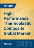 High Performance Thermoplastic Composite Global Market Insights 2021, Analysis and Forecast to 2026, by Manufacturers, Regions, Technology, Product Type- Product Image