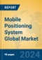 Mobile Positioning System Global Market Insights 2024, Analysis and Forecast to 2029, by Manufacturers, Regions, Technology, Application, Product Type - Product Thumbnail Image