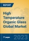 High Temperature Organic Glass Global Market Insights 2023, Analysis and Forecast to 2028, by Manufacturers, Regions, Technology, Application, Product Type - Product Thumbnail Image
