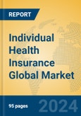 Individual Health Insurance Global Market Insights 2024, Analysis and Forecast to 2029, by Market Participants, Regions, Technology, Application- Product Image