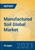 Manufactured Soil Global Market Insights 2021, Analysis and Forecast to 2026, by Manufacturers, Regions, Technology, Application, Product Type- Product Image