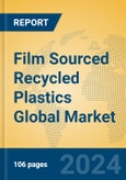 Film Sourced Recycled Plastics Global Market Insights 2024, Analysis and Forecast to 2029, by Manufacturers, Regions, Technology- Product Image