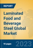 Laminated Food and Beverage Steel Global Market Insights 2023, Analysis and Forecast to 2028, by Manufacturers, Regions, Technology, Application, Product Type- Product Image