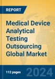 Medical Device Analytical Testing Outsourcing Global Market Insights 2024, Analysis and Forecast to 2029, by Market Participants, Regions, Technology, Application- Product Image
