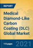 Medical Diamond-Like Carbon Coating (DLC) Global Market Insights 2021, Analysis and Forecast to 2026, by Manufacturers, Regions, Technology, Application, Product Type- Product Image