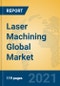 Laser Machining Global Market Insights 2021, Analysis and Forecast to 2026, by Manufacturers, Regions, Technology, Product Type - Product Thumbnail Image