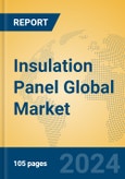 Insulation Panel Global Market Insights 2024, Analysis and Forecast to 2029, by Manufacturers, Regions, Technology, Application, and Product Type- Product Image