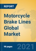 Motorcycle Brake Lines Global Market Insights 2021, Analysis and Forecast to 2026, by Manufacturers, Regions, Technology, Application, Product Type- Product Image