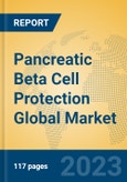 Pancreatic Beta Cell Protection Global Market Insights 2023, Analysis and Forecast to 2028, by Manufacturers, Regions, Technology, Application, Product Type- Product Image