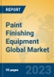 Paint Finishing Equipment Global Market Insights 2023, Analysis and Forecast to 2028, by Manufacturers, Regions, Technology, Application, Product Type - Product Thumbnail Image