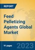 Feed Pelletizing Agents Global Market Insights 2023, Analysis and Forecast to 2028, by Manufacturers, Regions, Technology, Application, Product Type- Product Image