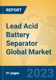 Lead Acid Battery Separator Global Market Insights 2023, Analysis and Forecast to 2028, by Manufacturers, Regions, Technology, Application, Product Type- Product Image