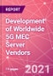 Development of Worldwide 5G MEC Server Vendors - Product Thumbnail Image