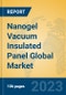 Nanogel Vacuum Insulated Panel Global Market Insights 2023, Analysis and Forecast to 2028, by Manufacturers, Regions, Technology, Application, Product Type - Product Thumbnail Image