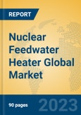 Nuclear Feedwater Heater Global Market Insights 2023, Analysis and Forecast to 2028, by Manufacturers, Regions, Technology, Application, Product Type- Product Image