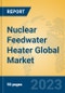 Nuclear Feedwater Heater Global Market Insights 2023, Analysis and Forecast to 2028, by Manufacturers, Regions, Technology, Application, Product Type - Product Image