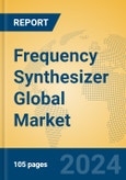 Frequency Synthesizer Global Market Insights 2024, Analysis and Forecast to 2029, by Manufacturers, Regions, Technology, Application, Product Type- Product Image
