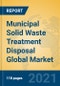 Municipal Solid Waste Treatment Disposal Global Market Insights 2021, Analysis and Forecast to 2026, by Manufacturers, Regions, Technology, Application, Product Type - Product Thumbnail Image