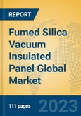 Fumed Silica Vacuum Insulated Panel Global Market Insights 2023, Analysis and Forecast to 2028, by Manufacturers, Regions, Technology, Application, Product Type- Product Image