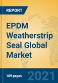 EPDM Weatherstrip Seal Global Market Insights 2021, Analysis and Forecast to 2026, by Manufacturers, Regions, Technology, Application, Product Type- Product Image