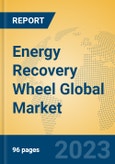 Energy Recovery Wheel Global Market Insights 2023, Analysis and Forecast to 2028, by Manufacturers, Regions, Technology, Application, Product Type- Product Image