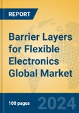 Barrier Layers for Flexible Electronics Global Market Insights 2024, Analysis and Forecast to 2029, by Manufacturers, Regions, Technology, Application, Product Type- Product Image