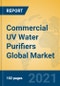 Commercial UV Water Purifiers Global Market Insights 2021, Analysis and Forecast to 2026, by Manufacturers, Regions, Technology, Application, Product Type - Product Image