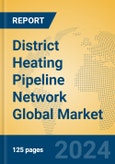 District Heating Pipeline Network Global Market Insights 2024, Analysis and Forecast to 2029, by Manufacturers, Regions, Technology, Application- Product Image