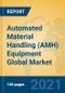 Automated Material Handling (AMH) Equipment Global Market Insights 2021, Analysis and Forecast to 2026, by Manufacturers, Regions, Technology, Product Type - Product Image