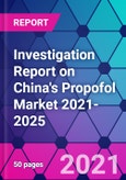 Investigation Report on China's Propofol Market 2021-2025- Product Image