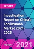 Investigation Report on China's Tocilizumab Market 2021-2025- Product Image