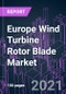 Europe Wind Turbine Rotor Blade Market 2020-2027 by Location of Deployment (Onshore, Offshore), Blade Material (Carbon Fiber, Glass Fiber), Blade Length, Installation Type (New Installation, Replacement), and Country: Trend Outlook and Growth Opportunity - Product Thumbnail Image